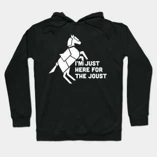 Here For The Joust | Funny Renaissance Festival Costume Hoodie